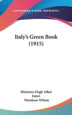 Italy's Green Book (1915) - Degli Affari Esteri Ministero Degli Affari Esteri (author), Ministero Degli Affari Esteri (author)