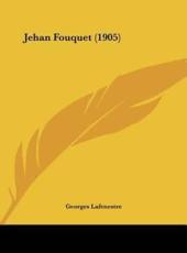 Jehan Fouquet (1905) - Georges Edouard Lafenestre