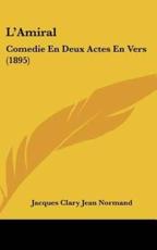L'Amiral - Jacques Clary Jean Normand (author)