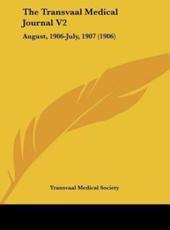 The Transvaal Medical Journal V2 - Medical Society Transvaal Medical Society (author), Transvaal Medical Society (author)