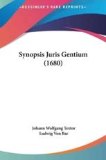 Synopsis Juris Gentium (1680) - Johann Wolfgang Textor (author), Ludwig Von Bar (editor)