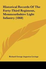 Historical Records of the Forty-Third Regiment, Monmouthshire Light Infantry (1868) - Richard George Augustus Levinge (author)