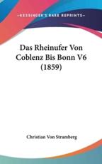 Das Rheinufer Von Coblenz Bis Bonn V6 (1859) - Christian Von Stramberg
