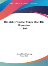 Die Mahre Von Der Minne Oder Die Herzmahre (1846) - Konrad Von Wurzburg, Franz Roth (editor)