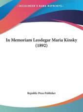 In Memoriam Leodegar Maria Kinsky (1892) - Press Publisher Republic Press Publisher (author), Republic Press Publisher (author)