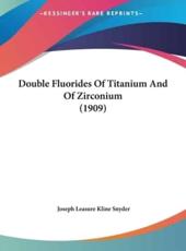 Double Fluorides of Titanium and of Zirconium (1909) - Joseph Leasure Kline Snyder