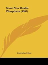 Some New Double Phosphates (1907) - Louis Julian Cohen (author)
