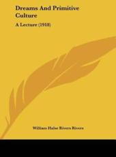 Dreams and Primitive Culture - William Halse Rivers Rivers (author)