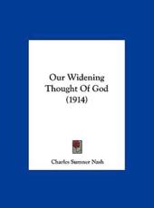 Our Widening Thought of God (1914) - Charles Sumner Nash (author)