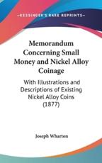 Memorandum Concerning Small Money and Nickel Alloy Coinage - Joseph Wharton