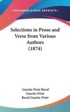 Selections in Prose and Verse from Various Authors (1874) - Gazette Print Rural Gazette Print, Rural Gazette Print