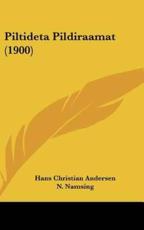 Piltideta Pildiraamat (1900) - Hans Christian Andersen (author), N Namsing (author)