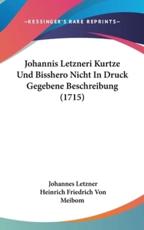 Johannis Letzneri Kurtze Und Bisshero Nicht In Druck Gegebene Beschreibung (1715) - Johannes Letzner, Heinrich Friedrich Von Meibom