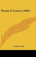 Poesie E Lettere (1862) - Luigi Lezzani (author)