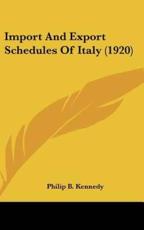 Import and Export Schedules of Italy (1920) - Philip B Kennedy (author)