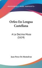 Orfeo En Lengua Castellana - Juan Perez De Montalvan (author)