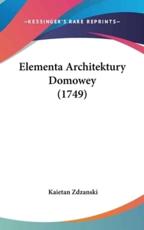 Elementa Architektury Domowey (1749) - Kaietan Zdzanski (author)