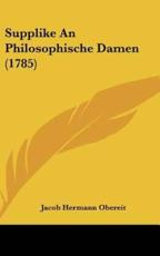 Supplike an Philosophische Damen (1785) - Jacob Hermann Obereit