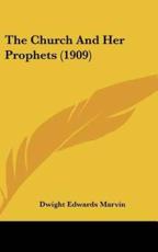The Church and Her Prophets (1909) - Dwight Edwards Marvin (author)