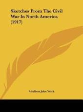 Sketches from the Civil War in North America (1917) - Adalbert John Volck