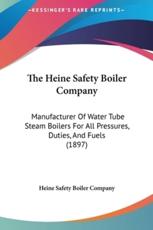 The Heine Safety Boiler Company - Safety Boiler Company Heine Safety Boiler Company, Heine Safety Boiler Company