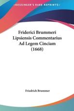 Friderici Brummeri Lipsiensis Commentarius Ad Legem Cinciam (1668) - Friedrich Brummer (author)