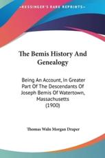 The Bemis History And Genealogy - Thomas Waln Morgan Draper (author)