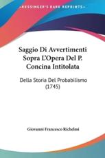 Saggio Di Avvertimenti Sopra L'Opera Del P. Concina Intitolata - Giovanni Francesco Richelmi (author)