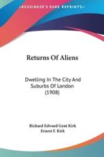 Returns of Aliens - Richard Edward Gent Kirk (editor), Ernest F Kirk (editor)