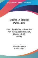 Studies in Biblical Parallelism - Louis Israel Newman, William Popper