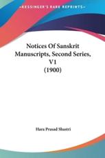 Notices of Sanskrit Manuscripts, Second Series, V1 (1900) - Hara Prasad Shastri (author)