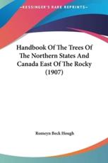 Handbook of the Trees of the Northern States and Canada East of the Rocky (1907) - Romeyn Beck Hough (author)