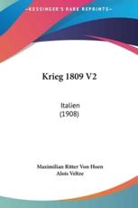 Krieg 1809 V2 - Maximilian Ritter Von Hoen (author), Alois Veltze (author)