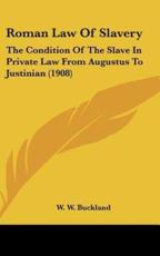 Roman Law of Slavery - W W Buckland