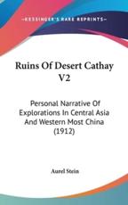 Ruins of Desert Cathay V2 - Aurel Stein