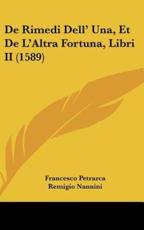De Rimedi Dell' Una, Et De L'Altra Fortuna, Libri II (1589) - Professor Francesco Petrarca, Remigio Nannini