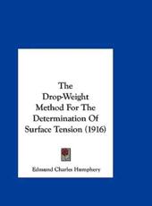 The Drop-Weight Method for the Determination of Surface Tension (1916) - Edmund Charles Humphery (author)