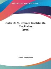 Notes on St. Jerome's Tractates on the Psalms (1908) - Arthur Stanley Pease (author)