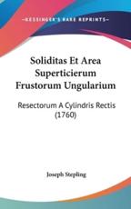 Soliditas Et Area Superticierum Frustorum Ungularium - Joseph Stepling (author)