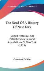 The Need Of A History Of New York - Committee of Nine (author)