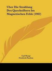 Uber Die Strahlung Des Quecksilbers Im Magnetischen Felde (1902) - Carl Runge, Friedrich Paschen