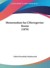Memorandum Sur L'Herzegovine-Bosnie (1878) - Gabriel Wesselitsky-Bojidarovitch (author)
