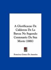 A Glorificacao De Calderon De La Barca - Francisco Gomes De Amorim (author)