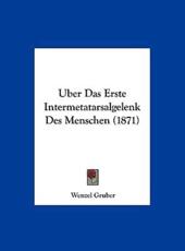 Uber Das Erste Intermetatarsalgelenk Des Menschen (1871) - Wenzel Gruber (author)