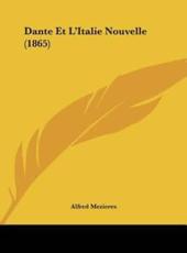 Dante Et L'Italie Nouvelle (1865) - Alfred Mezieres (author)