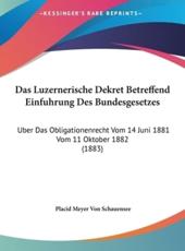 Das Luzernerische Dekret Betreffend Einfuhrung Des Bundesgesetzes - Placid Meyer Von Schauensee (author)
