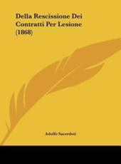 Della Rescissione Dei Contratti Per Lesione (1868) - Adolfo Sacerdoti (author)