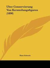 Uber Conservierung Von Kernteilungsfiguren (1890) - Hans Schenck (author)
