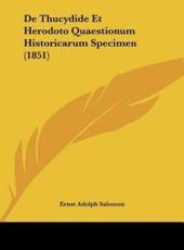 De Thucydide Et Herodoto Quaestionum Historicarum Specimen (1851) - Ernst Adolph Salomon (author)