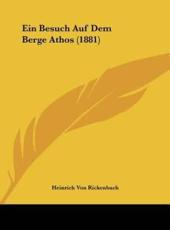 Ein Besuch Auf Dem Berge Athos (1881) - Heinrich Von Rickenbach (author)